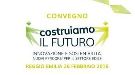 “COSTRUIAMO IL FUTURO”: IL 26 FEBBRAIO  UN CONVEGNO DI LEGACOOP EMILIA OVEST SUL SETTORE EDILE